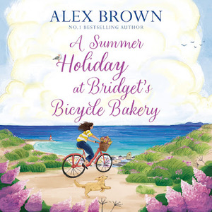 A Summer Holiday at Bridget's Bicycle Bakery by Alex Brown