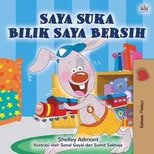 I Love to Keep My Room Clean (Malay Children's Book) by Kidkiddos Books, Shelley Admont