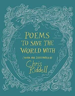 Poems To Save The World With by Chris Riddell