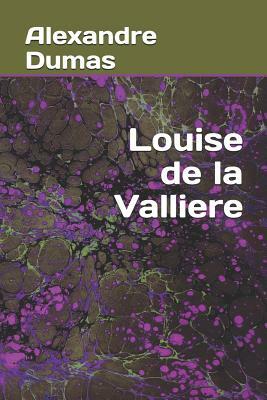 Louise de la Valliere by Alexandre Dumas