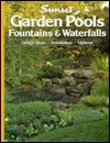 Garden Pools, Fountains and Waterfalls by Sunset Magazines &amp; Books