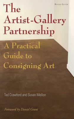 The Artist-Gallery Partnership: A Practical Guide to Consigning Art by Tad Crawford, Susan Mellon