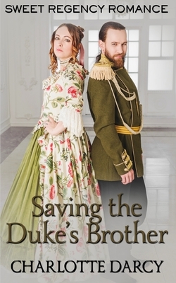 Saving the Duke's Brother by Charlotte Darcy