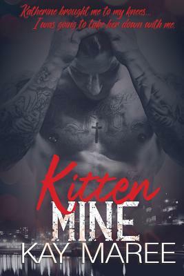 Kitten Mine by Kay Maree