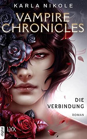 Vampire Chronicles - Die Verbindung by Karla Nikole