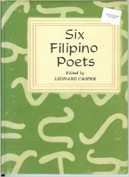 Six Filipino Poets by Carlos A. Angeles, Leonard Casper, Amador T. Daguio, Oscar de Zuñiga, Edith L. Tiempo, Dominador I. Ilio, Ricaredo D. Demetillo