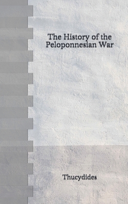 The History of the Peloponnesian War: (Aberdeen Classics Collection) by Thucydides