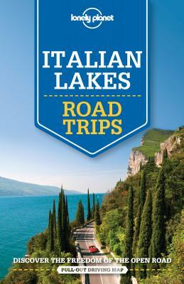 Lonely Planet Italian Lakes Road Trips by Cristian Bonetto, Lonely Planet, Belinda Dixon