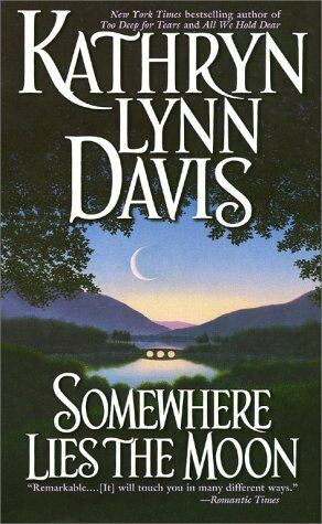 Somewhere Lies the Moon by Kathryn Lynn Davis