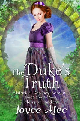 The Duke's Truth: Historical Regency Romance by Joyce Alec