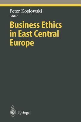 Business Ethics in East Central Europe by 
