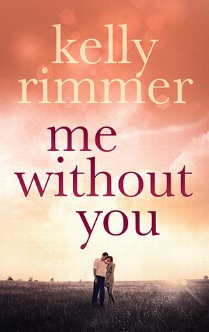 Me Without You by Kelly Rimmer