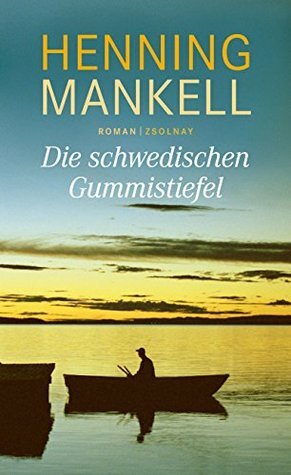 Die schwedischen Gummistiefel by Verena Reichel, Henning Mankell