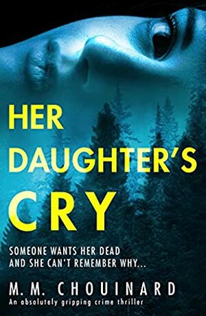 Her Daughter's Cry by M.M. Chouinard
