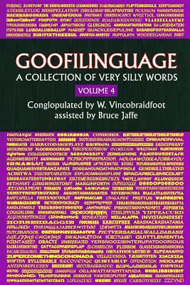 Goofilinguage Volume 4 - A Collection of Very Silly Words by Bruce Jaffe