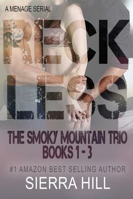 Reckless: The Smoky Mountain Trio Books 1-3 by Sierra Hill