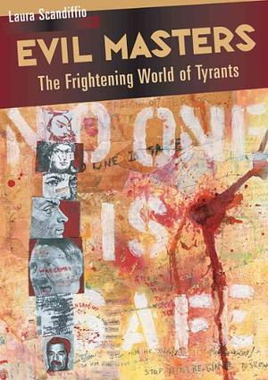 Evil Masters: The Frightening World of Tyrants by Laura Scandiffio