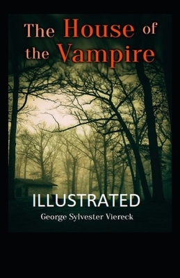 The House of the Vampire Illustrated by George Sylvester Viereck