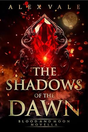 The Shadows of the Dawn by Alex Vale