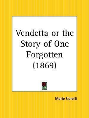 Vendetta or the Story of One Forgotten by Marie Corelli