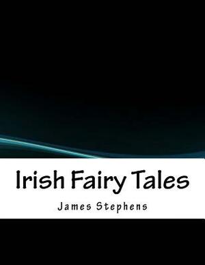 Irish Fairy Tales by James Stephens