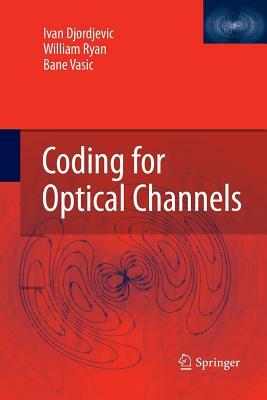 Coding for Optical Channels by Ivan Djordjevic, William Ryan, Bane Vasic