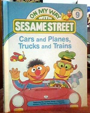 Cars and Planes, Trucks and Trains: Featuring Jim Henson's Sesame Street Muppets by Dina Anastasio