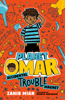 Planet Omar: Accidental Trouble Magnet by Nasaya Mafaridik, Zanib Mian