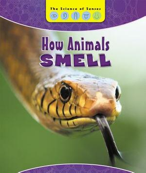 How Animals Smell by Alicia Z. Klepeis