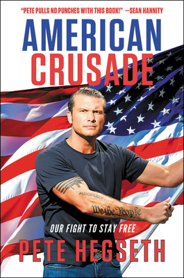 American Crusade: Our Fight to Stay Free by Pete Hegseth