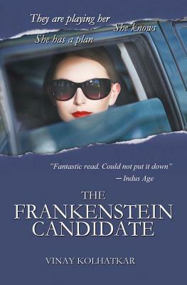 The Frankenstein Candidate by Vinay Kolhatkar