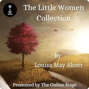 The Little Women Collection by Louisa May Alcott