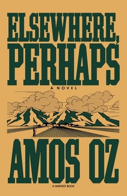 Elsewhere, Perhaps by Amos Oz