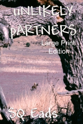 Unlikely Partners - Large Print Edition: Large Print Edition - 18 Point by Sq Eads