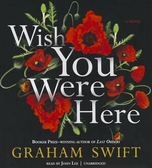 Wish You Were Here by Graham Swift