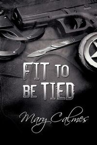 Fit to be Tied by Mary Calmes