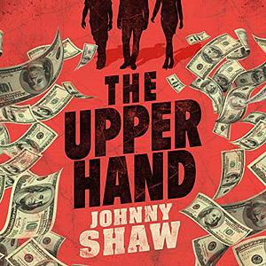 The Upper Hand by Johnny Shaw