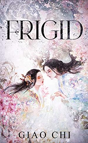 Frigid by Annie Phan, Giao Chi