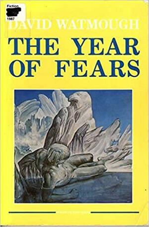 The Year of Fears by David Watmough