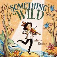 Something Wild by Molly Ruttan