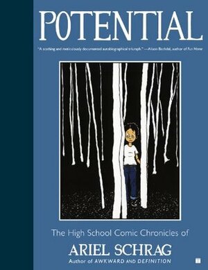 Potential: The High School Comic Chronicles of Ariel Schrag by Ariel Schrag