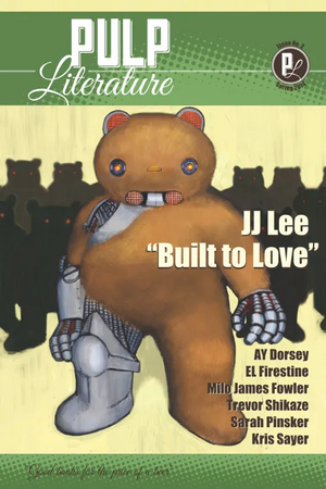Pulp Literature Issue 2 Spring 2014 by Dan Cowper, Kris Sayer, Jeannine Pitas, K.M. Vaghela, JJ Lee, Susan Pieters, J.M. Landels, Sarah Pinsker, Mary H. Auerbach Rykov, Trevor Shikaze, E.L. Firestine, Melanie Anastasiou, Milo James Fowler, A.Y. Dorsey, Jacqui Hartwood, David Clink