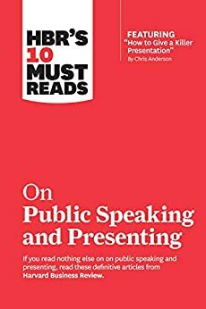 HBR\'s 10 Must Reads on Public Speaking and Presenting by Harvard Business Review