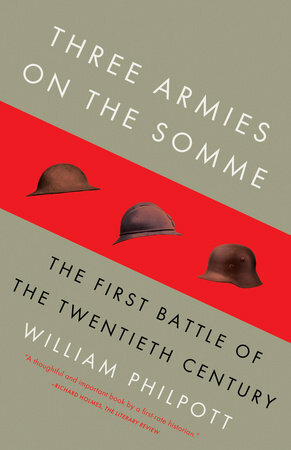 Three Armies on the Somme: The First Battle of the Twentieth Century by William J. Philpott