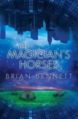 The Magician's Horses by Brian Bennett