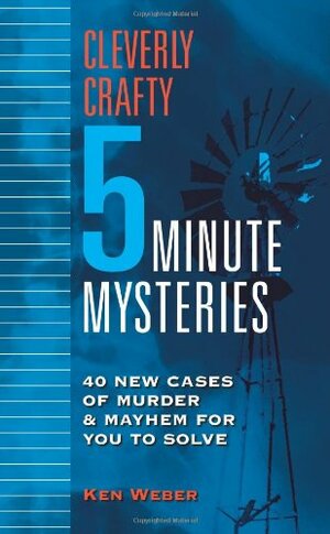 Cleverly Crafty 5 Minute Mysteries by Ken Weber