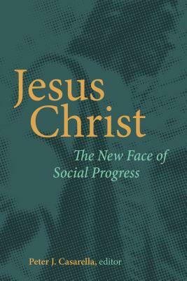 Jesus Christ: The New Face of Social Progress by 