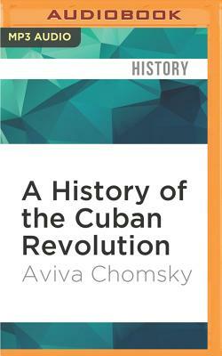 A History of the Cuban Revolution by Aviva Chomsky