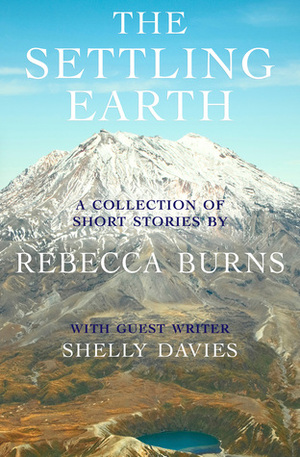 The Settling Earth by Rebecca Burns, Shelly Davies
