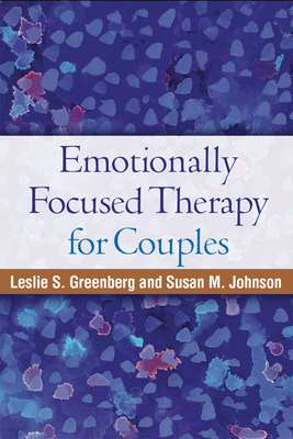 Emotionally Focused Therapy for Couples by Susan M. Johnson, Leslie S. Greenberg